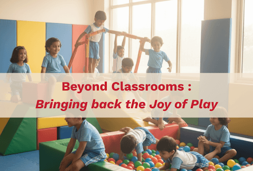 Beyond Classrooms Bringing back the Joy of Play (1)
